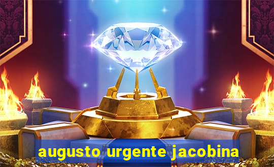 augusto urgente jacobina